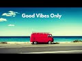 Good Vibes Only - Chillout • House • Funk | LTB Radio 24/7