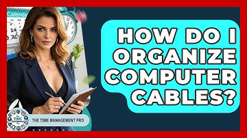 How Do I Organize Computer Cables? - The Time Management Pro