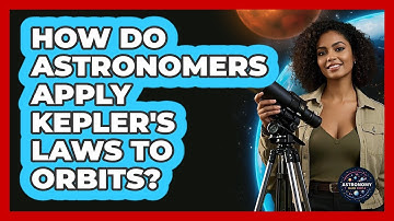 How Do Astronomers Apply Kepler