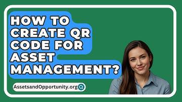 How To Create Qr Code For Asset Management? - AssetsandOpportunity.org
