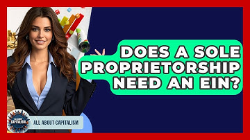 Does A Sole Proprietorship Need An EIN? - All About Capitalism