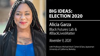 Alicia Garza, Black Futures Lab & #BlackLivesMatter - Election 2020: UC Berkeley Big Ideas