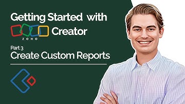 Getting Started With Zoho Creator Part 3 - Create Custom Reports
