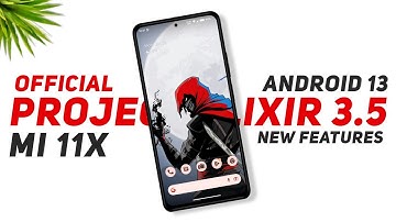 Project Elixir 3.5 Official - Mi 11X & POCO F3 - Android 13 - New Features & January Security Patch