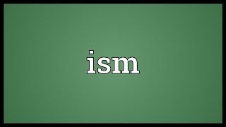 Ism Meaning