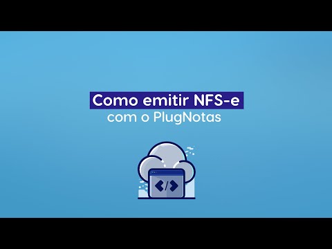 Passo a passo para emitir NFS-e com o PlugNotas