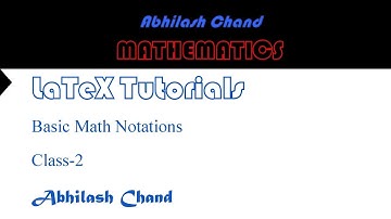 LaTeX Tutorial ~ Class 2 : Basic Math Notations (Complete LaTeX Tutorials)