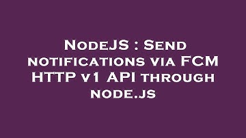 NodeJS : Send notifications via FCM HTTP v1 API through node.js
