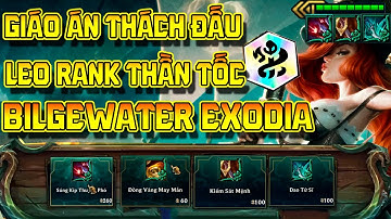 BÍ KÍP FAST 9 CỦA TOP THÁCH ĐẤU: DÙNG BILGEWATER ĐỂ XÂY DỰNG ĐỘI HÌNH EXODIA BẤT BẠI!