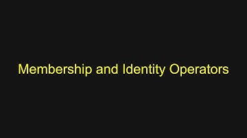 Python Tutorial - Membership and Identity Operators