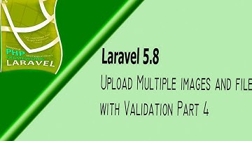 How to upload multiple images and files with validation in Laravel part 4