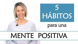 5 Hábitos para una Mente Positiva | Descubre los hábitos de las Personas con Actitud Positiva