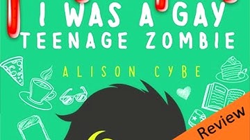 I Was A Gay Teenage Zombie by Alison Cybe