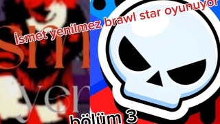 İsmet yenilmez brawl star oyunyor #brawl #brawlstars edit