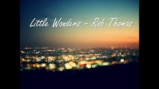 Video thumbnail of "Little Wonders   Rob Thomas"