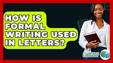 How Is Formal Writing Used In Letters? - The Language Library