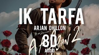 IK TARFA - ARJAN DHILLON | 8D AUDIO | #latestpunjabisongs #8daudio #trendingshorts #aforarjan2