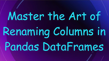 Master the Art of Renaming Columns in Pandas DataFrames