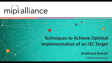 MIPI I3C Webinar Series: Techniques to Achieve Optimal Implementation of a MIPI I3C Target