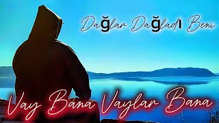 Vay Bana Vaylar Bana - Dağlar Dağladı Beni (Türkü Cover) Resimi