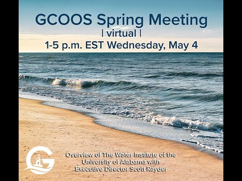 GCOOS Spring 2022 Meeting — Dr. Scott Rayder, CIROH Executive Director