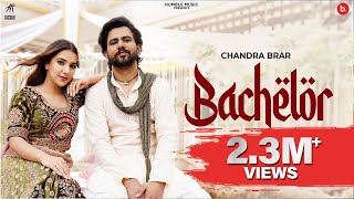 Bachelor -  Video | Chandra Brar | Humble Music | Punjabi Song 2023