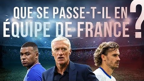 Que se passe-t-il en Équipe de France (Deschamps, Griezmann, Mbappé...) ?