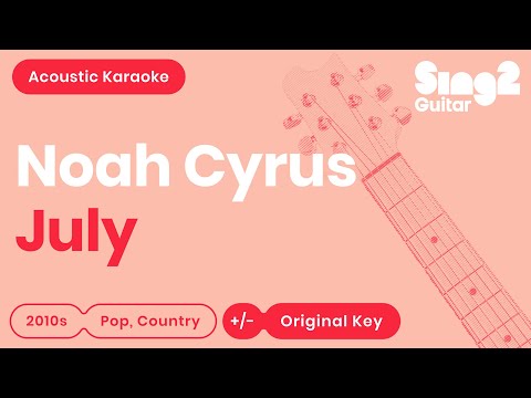 Noah Cyrus - July (Karaoke Acoustic Guitar)