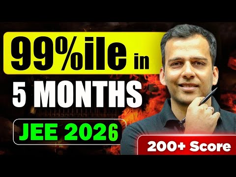 JEE 2026 : Score 200+ in JEE Mains ⚠️ 5 Months 99%ile Strategy 🔥 TK Sir ...