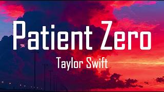 Taylor Swift - Patient Zero (Lyrics)