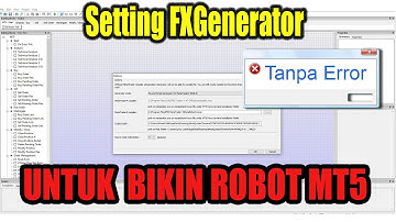 Cara setting FXGenerator untuk Membuat Robot Trading Meta Trader 5 tanpa error