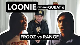 LOONIE | BREAK IT DOWN: Rap Battle Review 191 | GUBAT 6: FROOZ vs RANGE