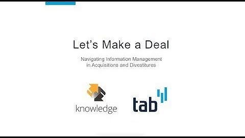 Let’s Make a Deal - Navigating Information Management in Acquisitions and Divestitures