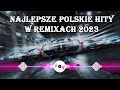 Najpopularniejsze Polskie nutki w remixach 2023 | Najlepsze Piosenki 2023