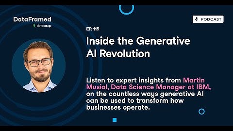 #115 Inside the Generative AI Revolution (with Martin Musiol)