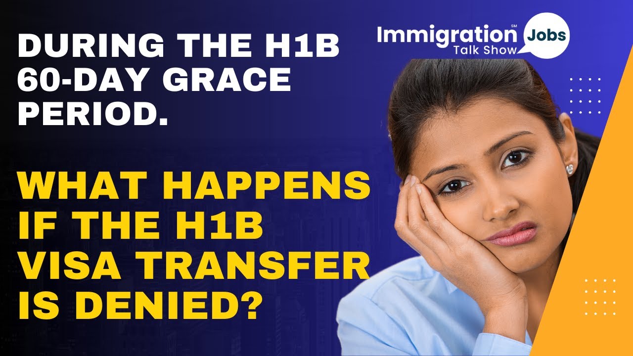 During The H1B 60 Day Grace Period What Happens If The H1B VISA During The H1B 60 Day Grace Period What Happens If The H1B VISA