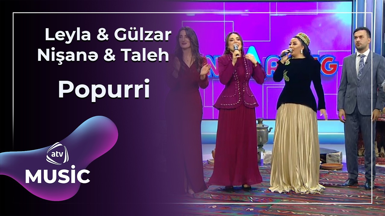 Popurri - Leyla & Gülzar & Nişanə & Taleh
