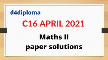 Diploma| Maths 2|C16 | April 2021 Paper Solution