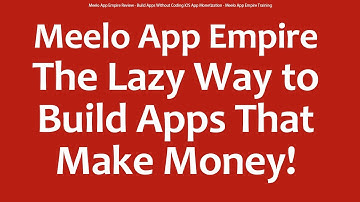 Meelo App Empire Review - Build Apps Without Coding iOS App Monetization - Meelo App Empire Training