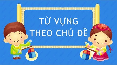 Từ vựng tiếng Hàn Quốc theo chủ đề thông dụng, Korean Vocabulary by category