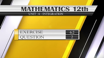 NEW Math 12th EXERCISE 6.2 Q.2 | INTEGRATION | #integration #bysubstitutionmethod