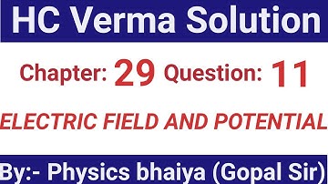 H.C. Verma Solutions - Electric field & potential - Chapter 29, Question 11