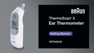 Braun ThermoScan 5 Ear Thermometer IRT6500/IRT6020  Getting Started