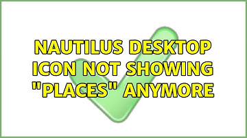 Ubuntu: Nautilus desktop icon not showing "Places" anymore