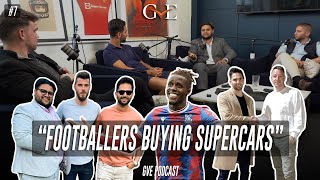 Footballers Buying Supercars | The GVE London Podcast #7