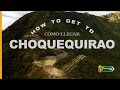 COMO LLEGAR A CHOQUEQUIRAO / How to get to Choquequirao Perú