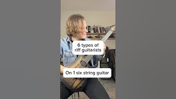 6 types of riff guitarists on 1 6 string guitar