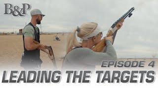 Clays to Game |  Ep. 4 | Leading The Targets