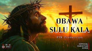 Obawa Sulu Kala | ඔබව සුලු කලා | Official Christian Song | PYM Production