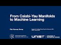 Rak-Kyeong Seong - From Calabi-Yau Manifolds to Machine Learning - 2024